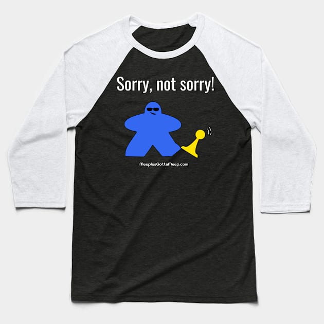 Not Sorry, Blue Baseball T-Shirt by MeeplesGottaMeep